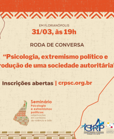 Em Florianópolis, estão abertas as inscrições para o evento preparatório do Seminário Psicologia e Extremismos Políticos